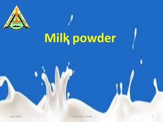 Milk powder
April,2020 1Dr.Dina A. B. Awad
 