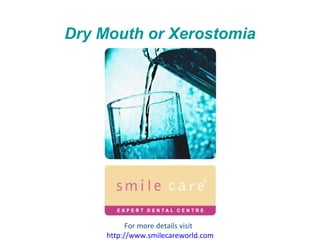Dry Mouth or Xerostomia For more details visit  http://www.smilecareworld.com 