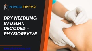 Dry needling in Delhi, Decoded – Physiorevive.pptx