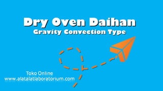 Dry Oven Daihan
Gravity Convection Type

 