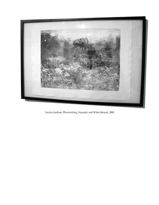 Jessica Lanham, Photoetching, Aquatint, and White Ground, 2008
 