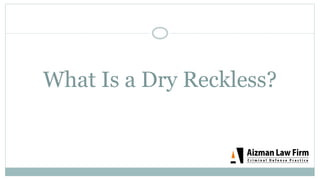 What Is a Dry Reckless?
 