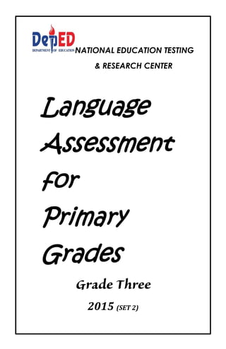 NATIONAL EDUCATION TESTING
& RESEARCH CENTER
Language
Assessment
for
Primary
Grades
2015 (SET 2)
 
