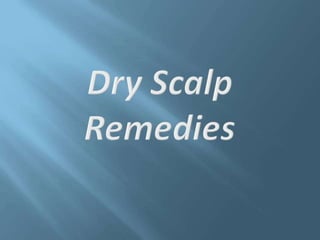Dry scalp remedies
