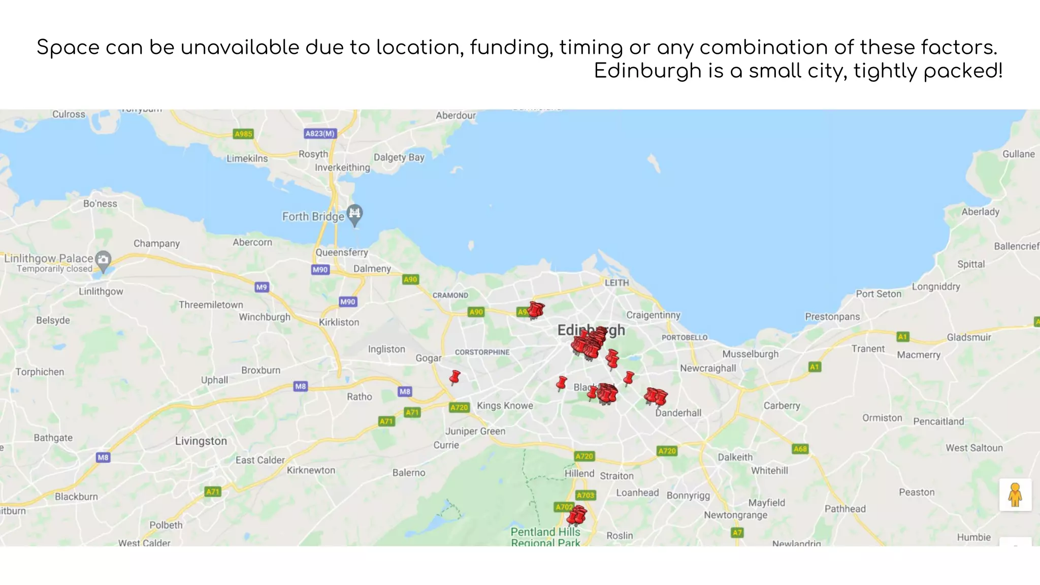 Space can be unavailable due to location, funding, timing or any combination of these factors.
Edinburgh is a small city, tightly packed!
 