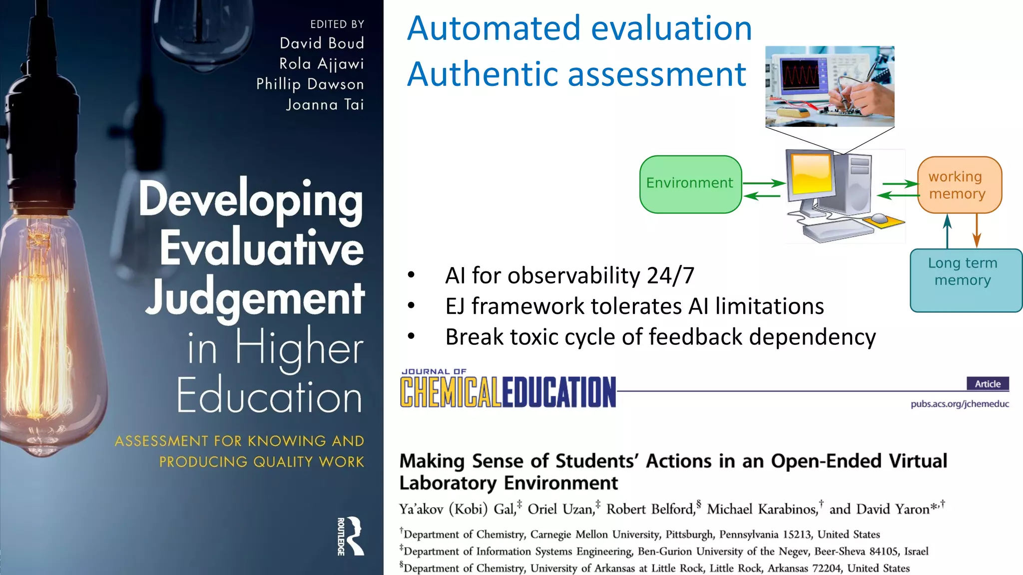 Automated evaluation
Authentic assessment
• AI for observability 24/7
• EJ framework tolerates AI limitations
• Break toxic cycle of feedback dependency
 