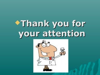 TThhaannkk yyoouu ffoorr 
yyoouurr aatttteennttiioonn 
15 
