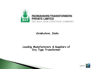 Coimbatore, India
Leading Manufacturers & Suppliers of
Dry Type Transformer
 