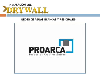 INSTALACIÓN DEL
REDES DE AGUAS BLANCAS Y RESIDUALES
 