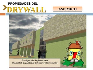 PROPIEDADES DEL
ASISMICO
Se Adapta a las Deformaciones
(Ductilidad, Capacidad de deformarse plásticamente)
 