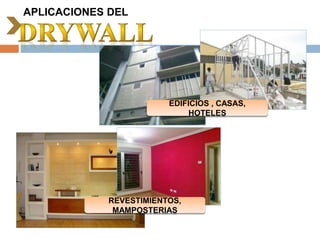 EDIFICIOS , CASAS,
HOTELES
REVESTIMIENTOS,
MAMPOSTERIAS
APLICACIONES DEL
 