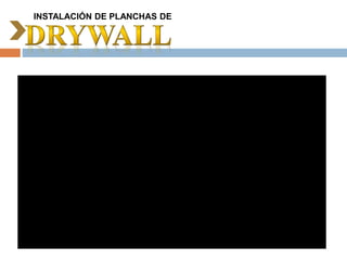 INSTALACIÓN DE PLANCHAS DE
 