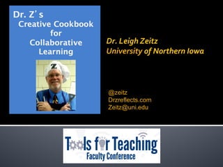 Dr. Leigh Zeitz
University of Northern Iowa
@zeitz
Drzreflects.com
Zeitz@uni.edu
 