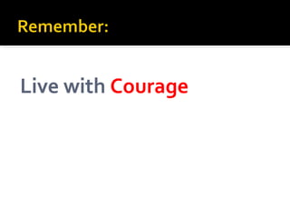 Live with  Courage 