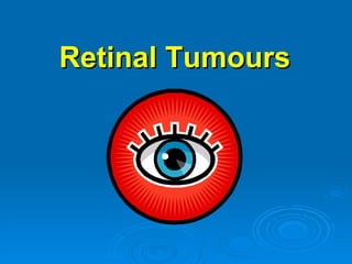 Retinal Tumours
 
