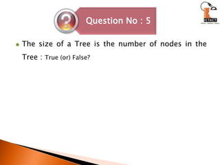 The size of a Tree is the number of nodes in the Tree : True (or) False?