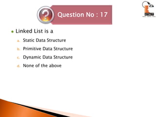 Linked List is aStatic Data StructurePrimitive Data StructureDynamic Data StructureNone of the above