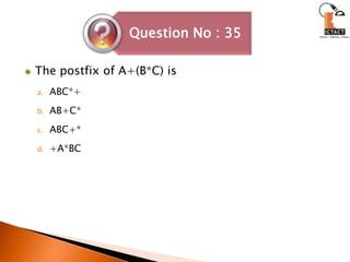 The postfix of A+(B*C) is ABC*+AB+C*ABC+*+A*BC