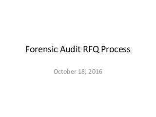 Forensic Audit RFQ Process
October 18, 2016
 