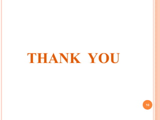 THANK YOU
10
 