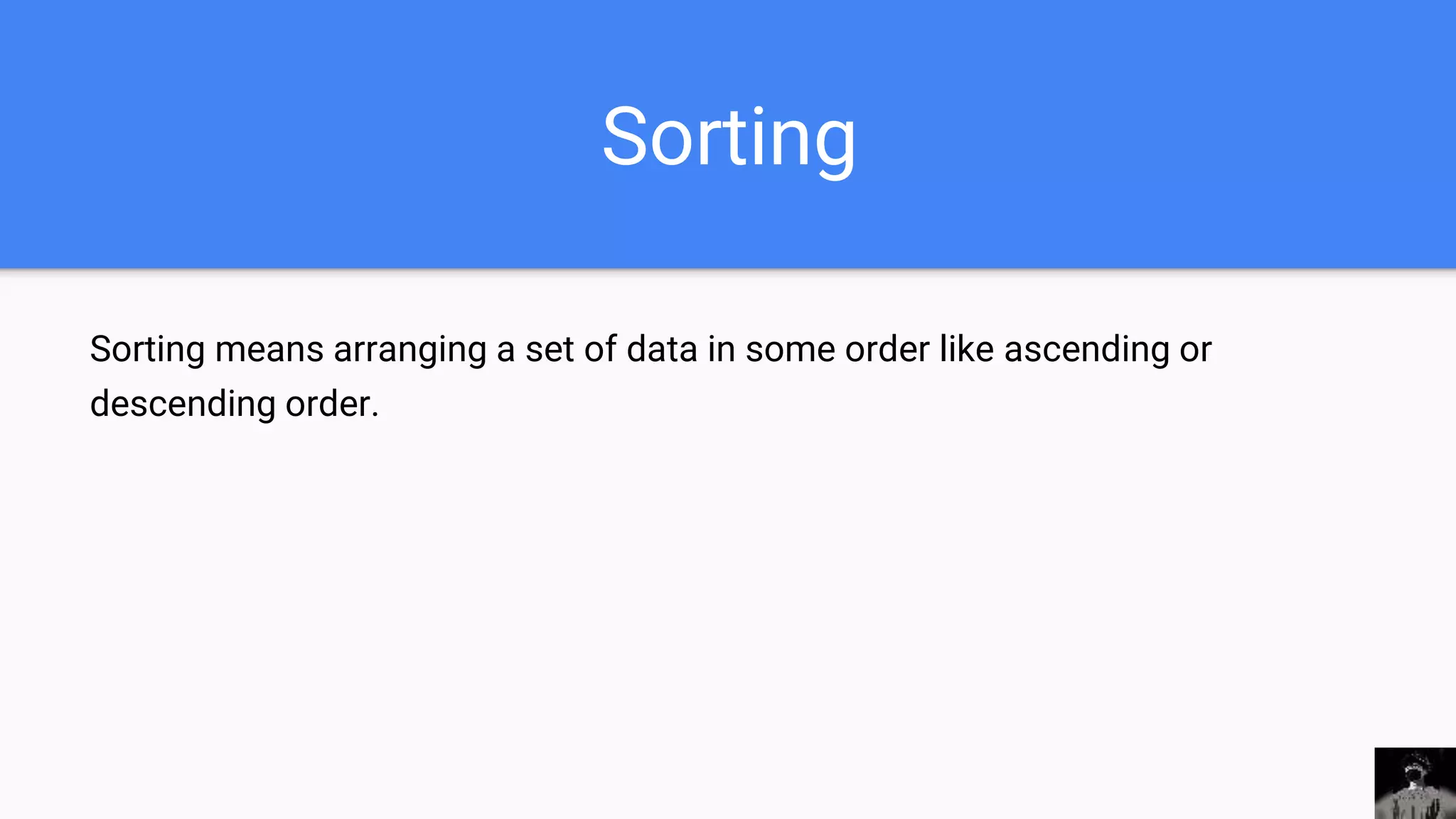 Sorting
Sorting means arranging a set of data in some order like ascending or
descending order.
 