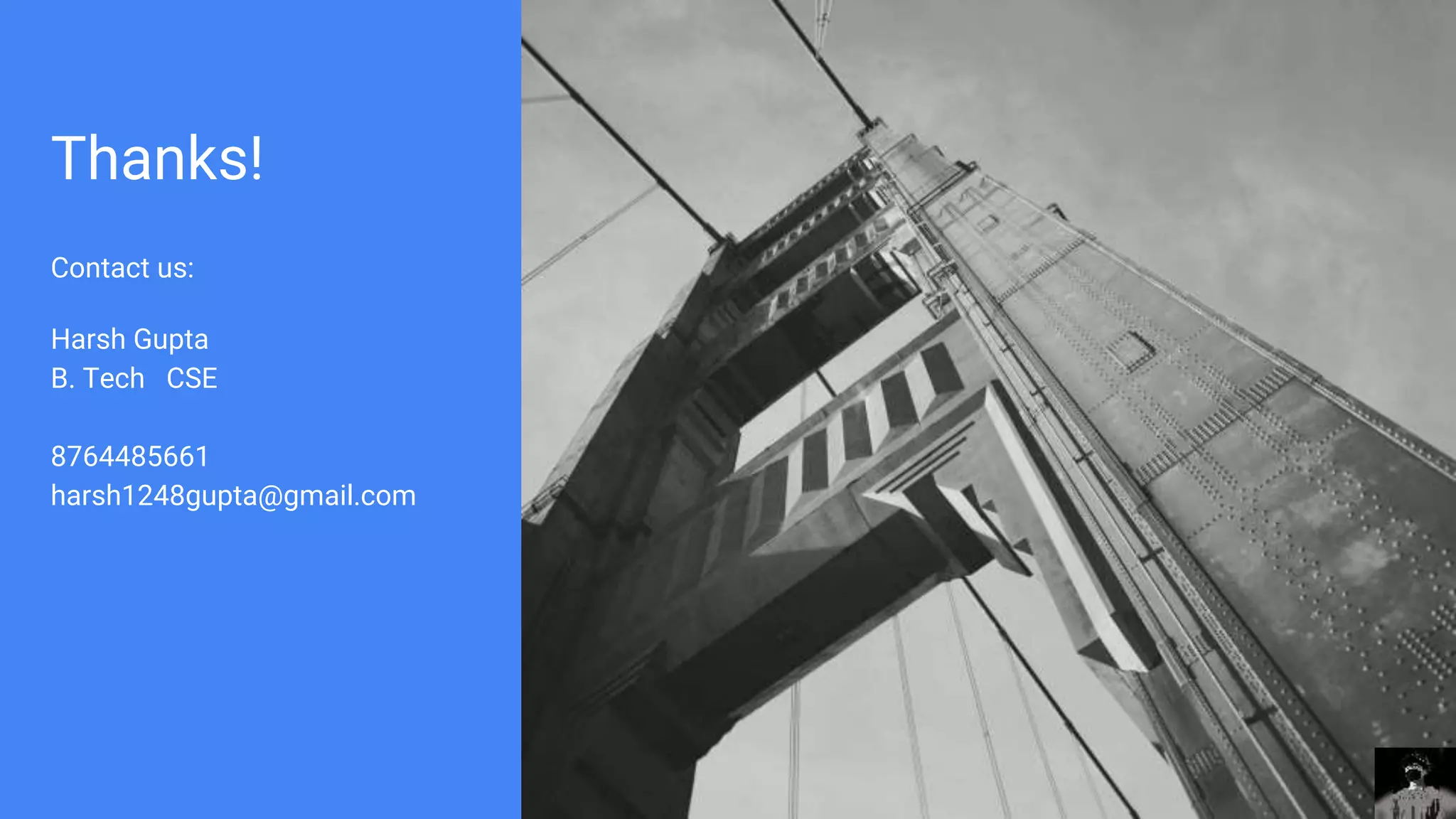 Thanks!
Contact us:
Harsh Gupta
B. Tech CSE
8764485661
harsh1248gupta@gmail.com
 