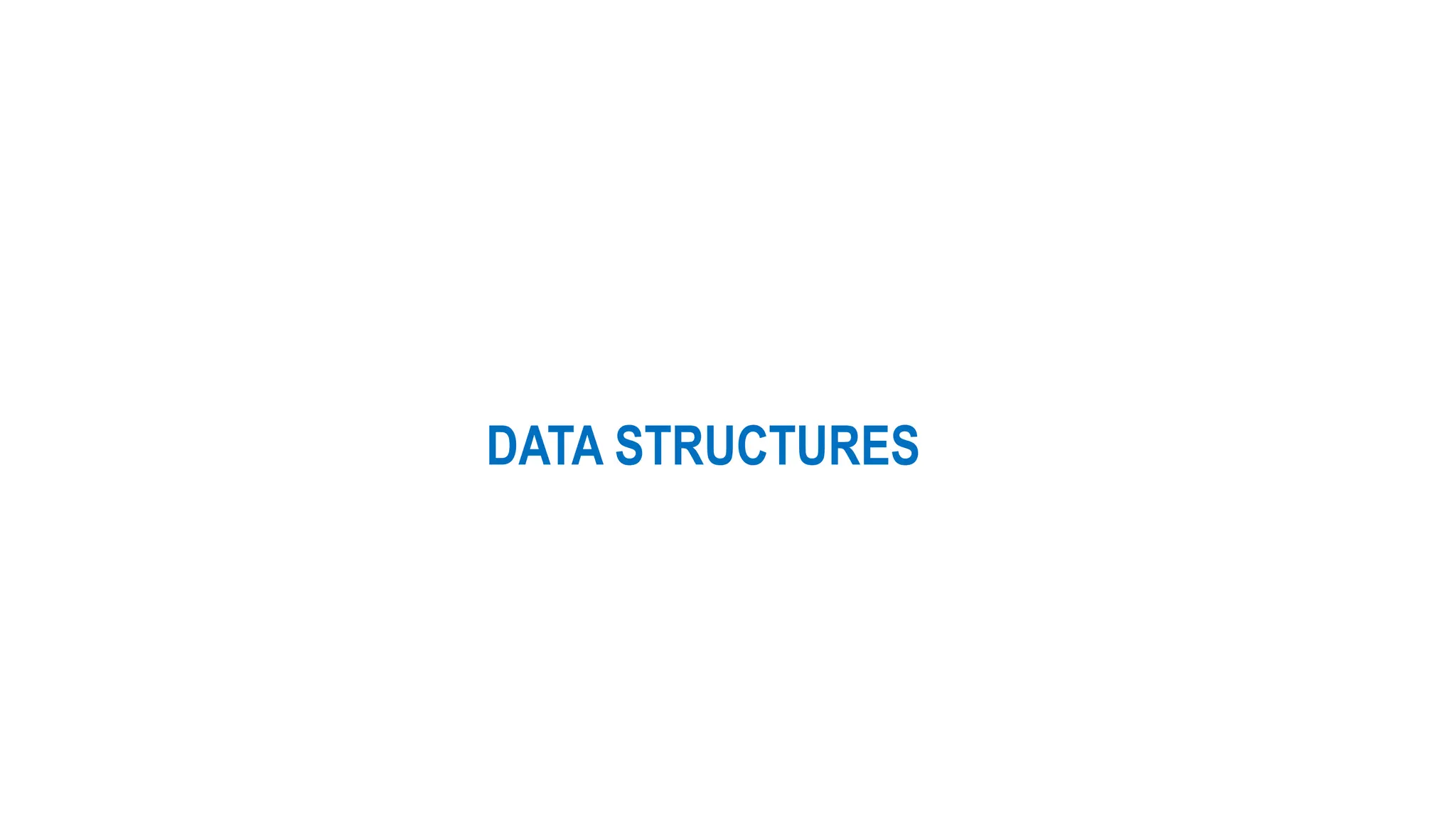 DATA STRUCTURES
 