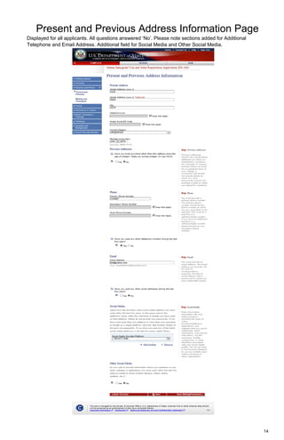 14
Present and Previous Address Information Page
Displayed for all applicants. All questions answered ‘No’. Please note sections added for Additional
Telephone and Email Address. Additional field for Social Media and Other Social Media.
 