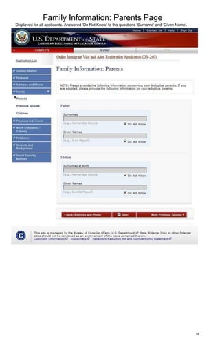 Family Information: Parents Page
28
Displayed for all applicants. Answered ‘Do Not Know’ to the questions ‘Surname’ and ‘Given Name’.
 