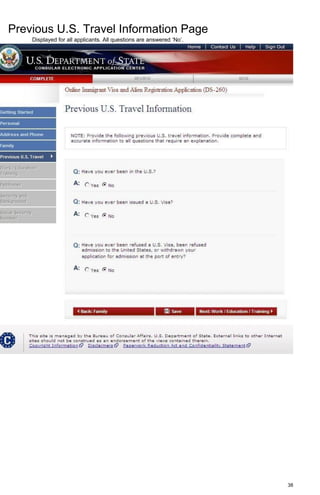 38
Previous U.S. Travel Information Page
Displayed for all applicants. All questions are answered ‘No’.
 