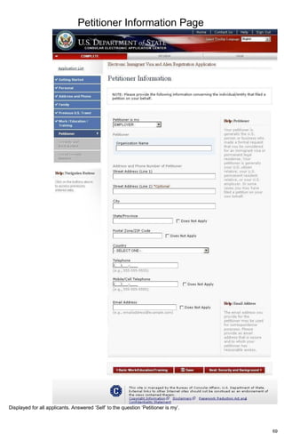 Petitioner Information Page
69
Displayed for all applicants. Answered ‘Self’ to the question ‘Petitioner is my’.
 