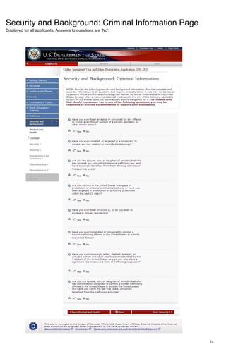 74
Security and Background: Criminal Information Page
Displayed for all applicants. Answers to questions are ‘No’.
 