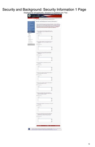 78
Security and Background: Security Information 1 Page
Displayed for all applicants. Answers to questions are ‘Yes’.
 
