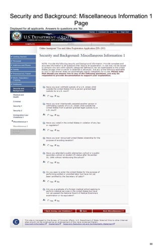 88
Security and Background: Miscellaneous Information 1
Page
Displayed for all applicants. Answers to questions are ‘No’.
 