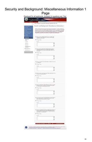 89
Security and Background: Miscellaneous Information 1
Page
Displayed for all applicants. Answers to questions are ‘Yes’.
 