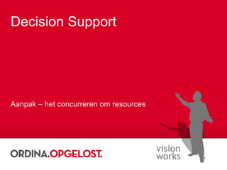 Decision Support Aanpak – het concurreren om resources 