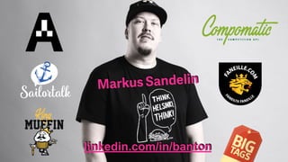 Markus Sandelin
linkedin.com/in/banton
 