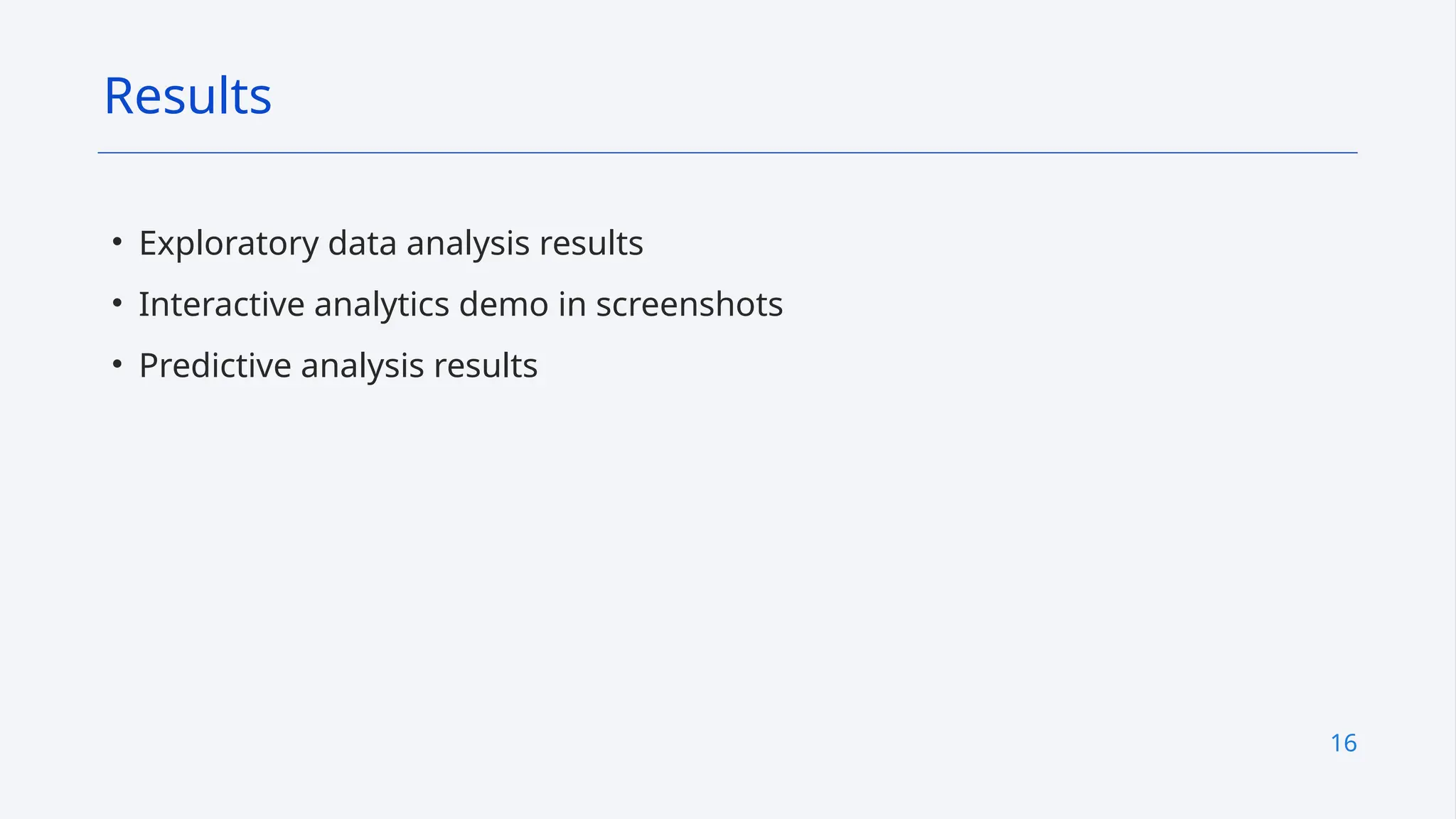 16
• Exploratory data analysis results
• Interactive analytics demo in screenshots
• Predictive analysis results
Results
 