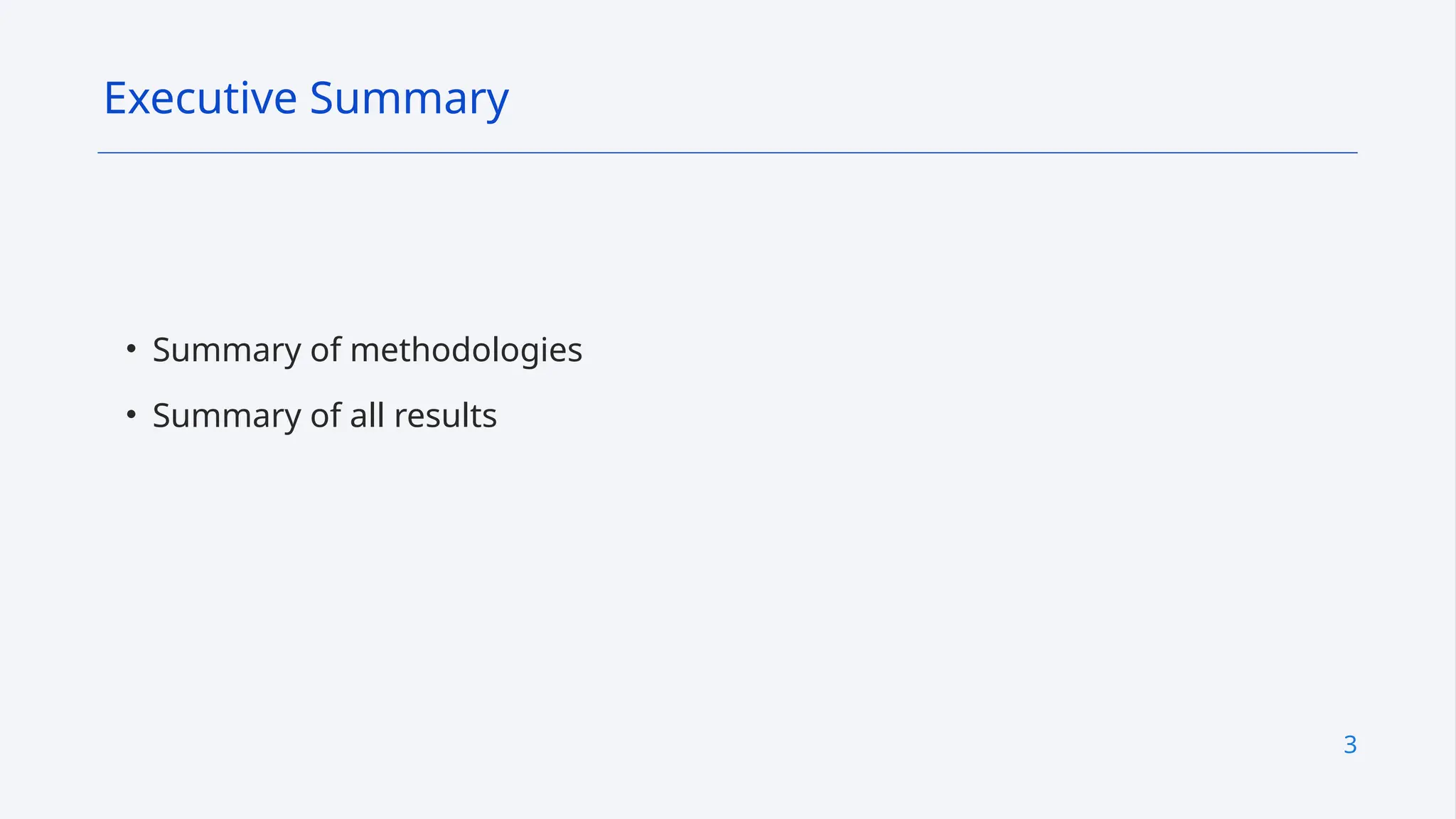 3
• Summary of methodologies
• Summary of all results
Executive Summary
 