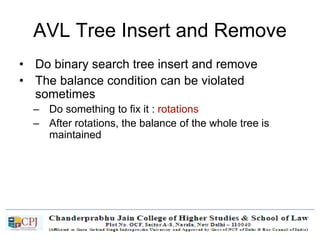 AVL Tree Insert and Remove
• Do binary search tree insert and remove
• The balance condition can be violated
sometimes
– Do something to fix it : rotations
– After rotations, the balance of the whole tree is
maintained
 