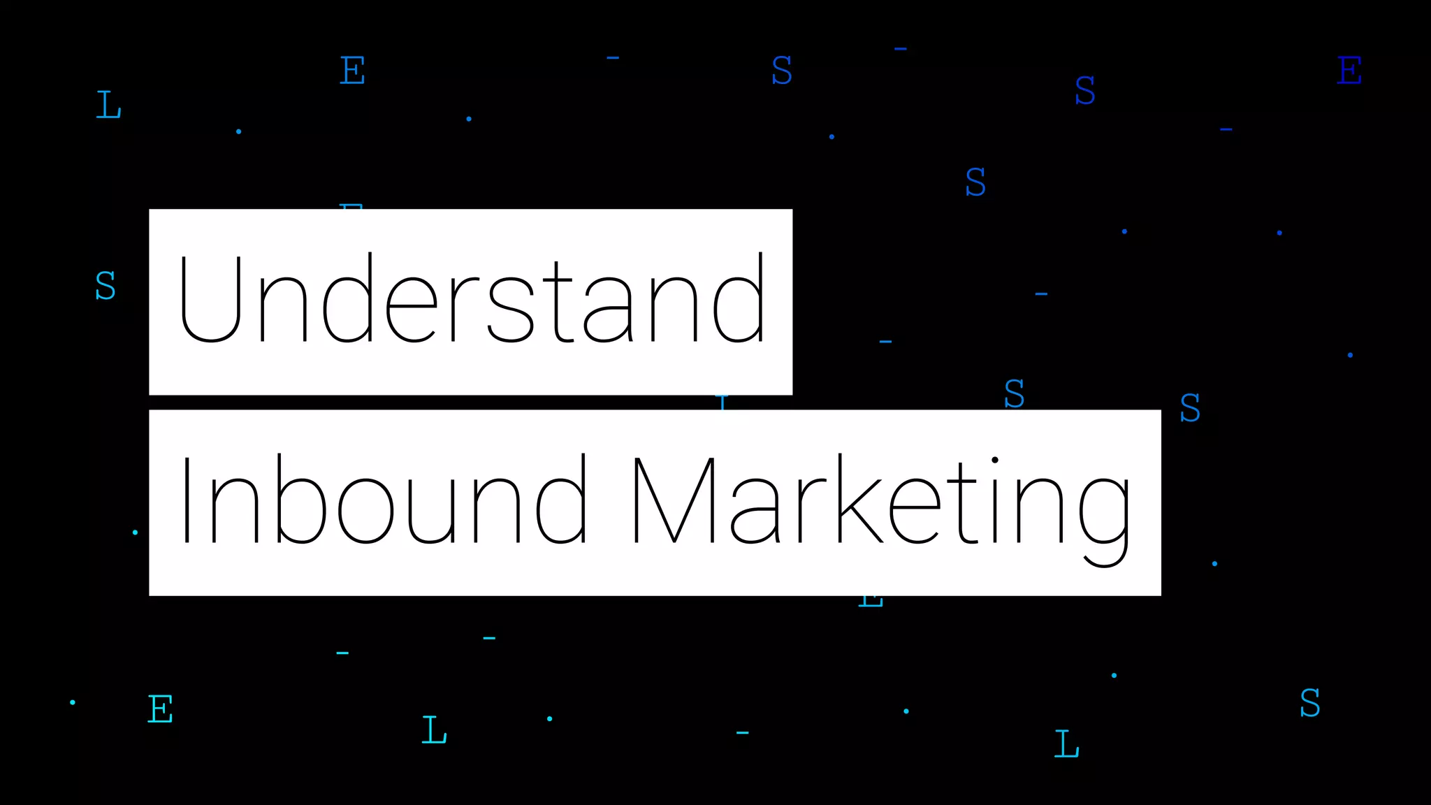 Inbound Marketing
Understand
 