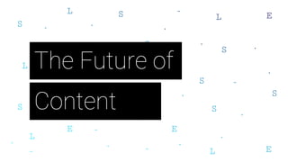 Content
The Future of
 