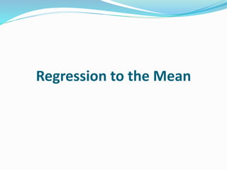 Regression to the Mean
 