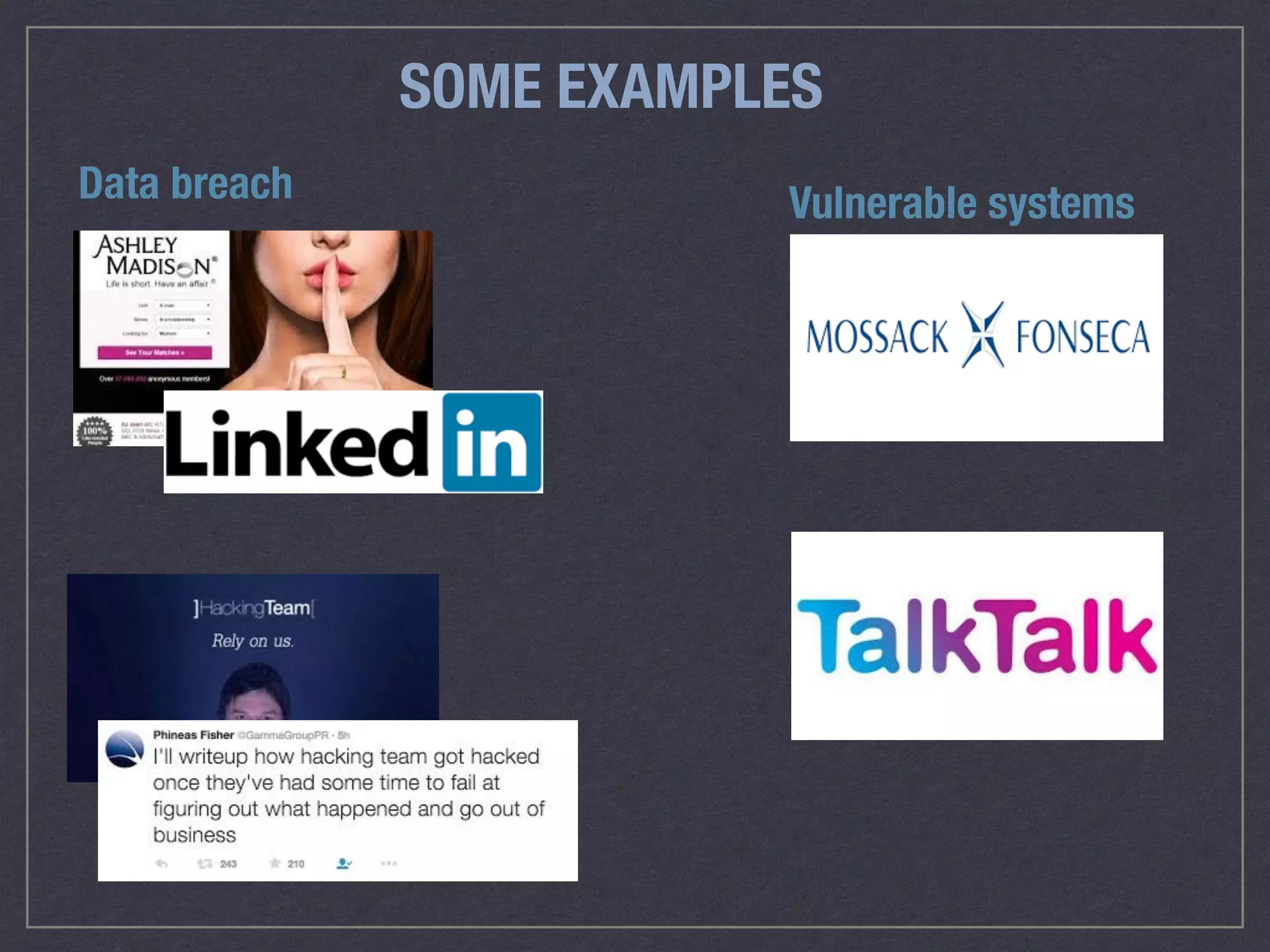 SOME EXAMPLES
Data breach Vulnerable systems
 