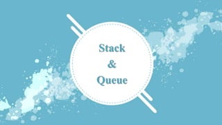 Stack
&
Queue
 