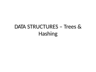 Comprehensive Guide to Trees and Hashing in Data Structures | PPTX