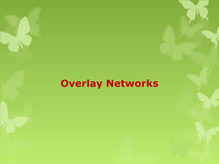 Overlay Networks
 
