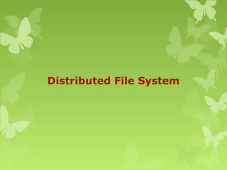 Distributed File System
 