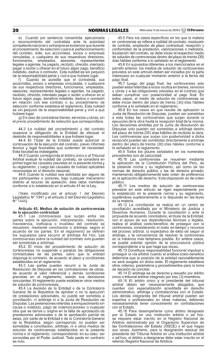 20 NORMAS LEGALES Miércoles 13 de marzo de 2019 / El Peruano
e) Cuando por sentencia consentida, ejecutoriada
o reconocimiento del contratista ante la autoridad
competente nacional o extranjera se evidencie que durante
el procedimiento de selección o para el perfeccionamiento
del contrato, éste, sus accionistas, socios o empresas
vinculadas, o cualquiera de sus respectivos directores,
funcionarios, empleados, asesores, representantes
legales o agentes, ha pagado, recibido, ofrecido, intentado
pagar o recibir u ofrecer en el futuro algún pago, beneficio
indebido, dadiva o comisión. Esta nulidad es sin perjuicio
de la responsabilidad penal y civil a que hubiere lugar.
f) Cuando se acredite que el contratista, sus
accionistas, socios o empresas vinculadas, o cualquiera
de sus respectivos directores, funcionarios, empleados,
asesores, representantes legales o agentes, ha pagado,
recibido, ofrecido, intentado pagar o recibir u ofrecer en el
futuro algún pago, beneficio indebido, dadiva o comisión
en relación con ese contrato o su procedimiento de
selección conforme establece el reglamento. Esta nulidad
es sin perjuicio de la responsabilidad penal y civil a que
hubiere lugar.
g) En caso de contratarse bienes, servicios u obras, sin
el previo procedimiento de selección que correspondiera.
44.3 La nulidad del procedimiento y del contrato
ocasiona la obligación de la Entidad de efectuar el
deslinde de responsabilidades a que hubiere lugar.
44.4 El Titular de la Entidad puede autorizar la
continuación de la ejecución del contrato, previo informes
técnico y legal favorables que sustenten tal necesidad.
Esta facultad es indelegable.
44.5 Cuando corresponda al árbitro único o al Tribunal
Arbitral evaluar la nulidad del contrato, se considera en
primer lugar las causales previstas en la presente norma y
su reglamento, y luego las causales de nulidad aplicables
reconocidas en el derecho nacional.
44.6 Cuando la nulidad sea solicitada por alguno de
los participantes o postores, bajo cualquier mecanismo
distinto al recurso de apelación, ésta debe tramitarse
conforme a lo establecido en el artículo 41 de la Ley.
(Texto modificado por el artículo 1 del Decreto
Legislativo N° 1341 y el artículo 2 del Decreto Legislativo
N° 1444)
Artículo 45. Medios de solución de controversias
de la ejecución contractual
45.1 Las controversias que surjan entre las
partes sobre la ejecución, interpretación, resolución,
inexistencia, ineficacia o invalidez del contrato se
resuelven, mediante conciliación o arbitraje, según el
acuerdo de las partes. En el reglamento se definen
los supuestos para recurrir al arbitraje Ad Hoc. Las
controversias sobre la nulidad del contrato solo pueden
ser sometidas a arbitraje.
45.2 El inicio del procedimiento de solución de
controversias no suspende o paraliza las obligaciones
contractuales de las partes, salvo que la entidad
disponga lo contrario, de acuerdo al plazo y condiciones
establecidos en el reglamento.
45.3 Las partes pueden recurrir a la Junta de
Resolución de Disputas en las contrataciones de obras,
de acuerdo al valor referencial y demás condiciones
previstas en el reglamento, siendo sus decisiones
vinculantes. El reglamento puede establecer otros medios
de solución de controversias.
45.4 La decisión de la Entidad o de la Contraloría
General de la República de aprobar o no la ejecución
de prestaciones adicionales, no puede ser sometida a
conciliación, ni arbitraje ni a la Junta de Resolución de
Disputas. Las pretensiones referidas a enriquecimiento sin
causa o indebido, pago de indemnizaciones o cualquier
otra que se derive u origine en la falta de aprobación de
prestaciones adicionales o de la aprobación parcial de
estas, por parte de la Entidad o de la Contraloría General
de la República, según corresponda, no pueden ser
sometidas a conciliación, arbitraje, ni a otros medios de
solución de controversias establecidos en la presente
norma o el reglamento, correspondiendo en su caso, ser
conocidas por el Poder Judicial. Todo pacto en contrario
es nulo.
45.5 Para los casos específicos en los que la materia
en controversia se refiera a nulidad de contrato, resolución
de contrato, ampliación de plazo contractual, recepción y
conformidad de la prestación, valorizaciones o metrados,
liquidación del contrato, se debe iniciar el respectivo medio
de solución de controversias dentro del plazo de treinta (30)
días hábiles conforme a lo señalado en el reglamento.
45.6 En supuestos diferentes a los mencionados en el
párrafo anterior, los medios de solución de controversias
previstos en este artículo deben ser iniciados por la parte
interesada en cualquier momento anterior a la fecha del
pago final.
45.7 Luego del pago final, las controversias solo
pueden estar referidas a vicios ocultos en bienes, servicios
u obras y a las obligaciones previstas en el contrato que
deban cumplirse con posterioridad al pago final. En
estos casos, el medio de solución de controversias se
debe iniciar dentro del plazo de treinta (30) días hábiles
conforme a lo señalado en el reglamento.
45.8 En los casos en que resulte de aplicación la
Junta de Resolución de Disputas, pueden ser sometidas
a esta todas las controversias que surjan durante la
ejecución de la obra hasta la recepción total de la misma.
Las decisiones emitidas por la Junta de Resolución de
Disputas solo pueden ser sometidas a arbitraje dentro
del plazo de treinta (30) días hábiles de recibida la obra.
Las controversias que surjan con posterioridad a dicha
recepción pueden ser sometidas directamente a arbitraje
dentro del plazo de treinta (30) días hábiles conforme a
lo señalado en el reglamento.
45.9 Todos los plazos señalados en los numerales
precedentes son de caducidad.
45.10 Las controversias se resuelven mediante
la aplicación de la Constitución Política del Perú, de
la presente norma y su reglamento, así como de las
normas de derecho público y las de derecho privado;
manteniendo obligatoriamente este orden de preferencia
en la aplicación del derecho. Esta disposición es de orden
público.
45.11 Los medios de solución de controversias
previstos en este artículo se rigen especialmente por
lo establecido en la presente norma y su reglamento,
sujetándose supletoriamente a lo dispuesto en las leyes
de la materia.
45.12 La conciliación se realiza en un centro de
conciliación acreditado por el Ministerio de Justicia y
Derechos Humanos. Durante la conciliación o ante la
propuesta de acuerdo conciliatorio, el titular de la Entidad,
con el apoyo de sus dependencias técnicas y legales,
realiza el análisis costo-beneficio de proseguir con la
controversia, considerando el costo en tiempo y recursos
del proceso arbitral, la expectativa de éxito de seguir el
arbitraje, y la conveniencia de resolver la controversia
en la instancia más temprana posible. En ambos casos,
se puede solicitar opinión de la procuraduría pública
correspondiente o la que haga sus veces.
45.13 Constituye responsabilidad funcional impulsar o
proseguir la vía arbitral cuando el análisis costo-beneficio
determina que la posición de la entidad razonablemente
no será acogida en dicha sede. El reglamento establece
otros criterios, parámetros y procedimientos para la toma
de decisión de conciliar.
45.14 El arbitraje es de derecho y resuelto por árbitro
único o tribunal arbitral integrado por tres (3) miembros.
45.15 El árbitro único y el presidente del tribunal
arbitral deben ser necesariamente abogados, que
cuenten con especialización acreditada en derecho
administrativo, arbitraje y contrataciones con el Estado.
Los demás integrantes del tribunal arbitral pueden ser
expertos o profesionales en otras materias, debiendo
necesariamente tener conocimiento en contrataciones
con el Estado.
45.16 Para desempeñarse como árbitro designado
por el Estado en una institución arbitral o ad hoc,
se requiere estar inscrito en el Registro Nacional de
Árbitros administrado por el Organismo Supervisor de
las Contrataciones del Estado (OSCE) o el que hagas
sus veces. Asimismo, para la designación residual del
presidente del Tribunal Arbitral en una institución arbitral
o ad hoc, el árbitro a designarse debe estar inscrito en el
referido Registro Nacional de Árbitros.
 